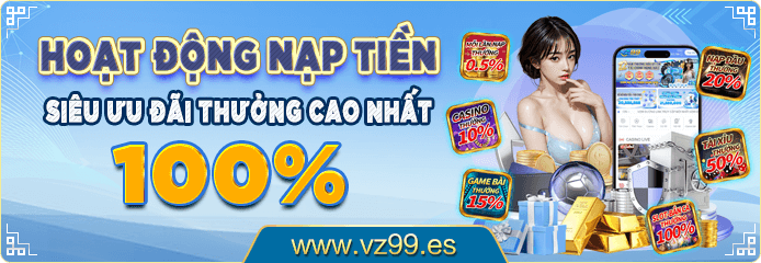 Khuyến mãi nạp nhận thưởng tại VZ99